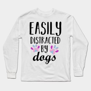 Easily Distracted by Dogs Long Sleeve T-Shirt